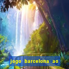 jogo barcelona ao vivo futemax